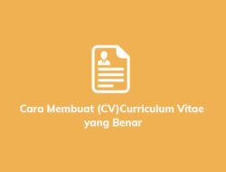 Contoh dan Cara Membuat Curriculum Vitae (CV) Yang Benar Untuk Fresh Graduate