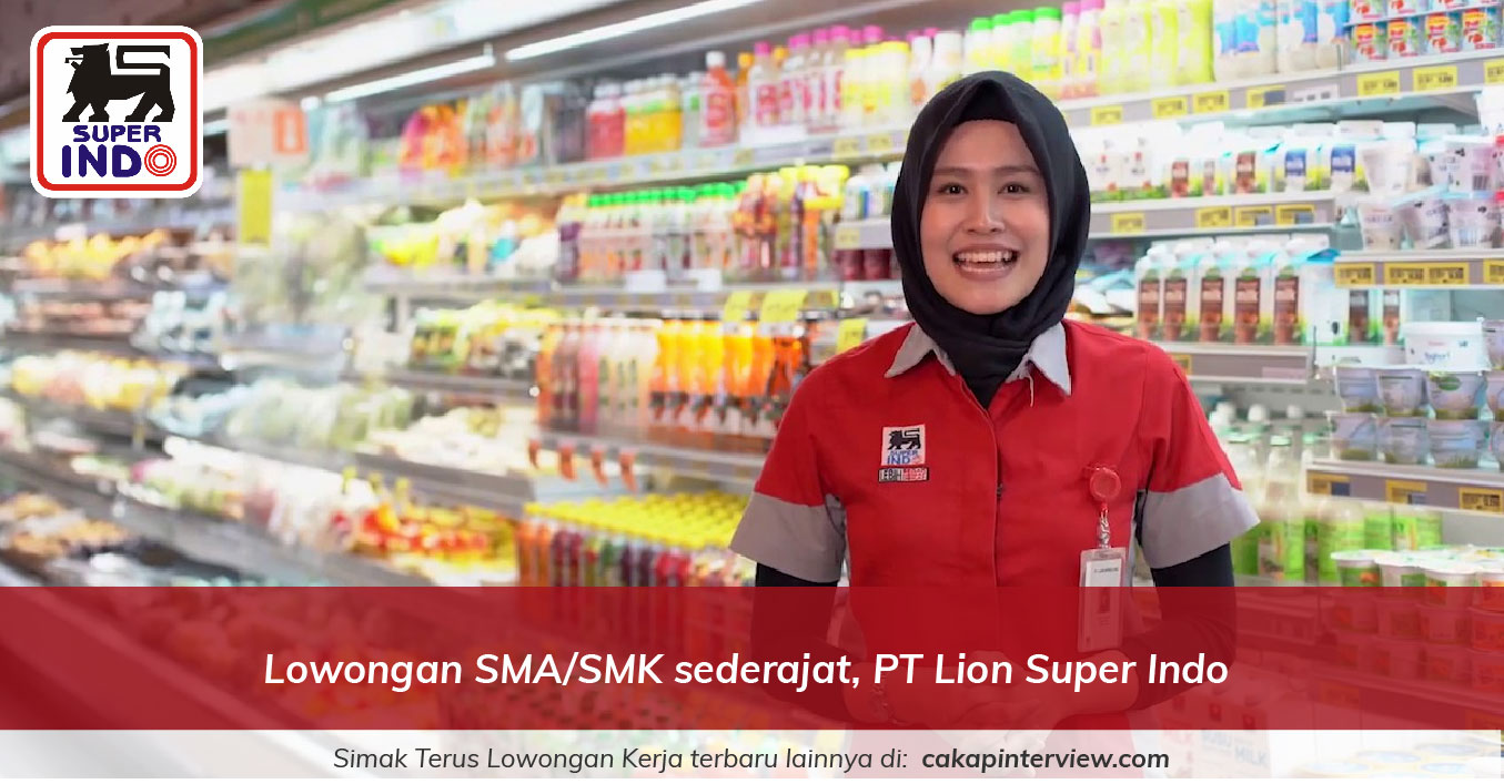 Lowongan Kerja PT Lion Super Indo - Lulusan SMA/SMK Sederajat