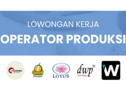 Daftar Lowongan Kerja Operator Produksi Terbaru Agustus 2023