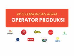 Daftar Loker Operator Produksi Terbaru Desember 2023